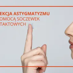 Jakie wady wzroku można skorygować soczewkami kontaktowymi?