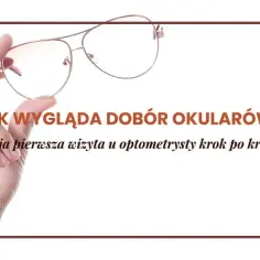 Dobór okularów: okulista czy optometrysta - co wybrać dla zdrowia?