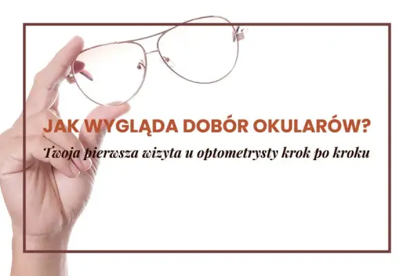 Dobór okularów: okulista czy optometrysta - co wybrać dla zdrowia?